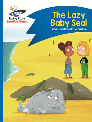 cover image of Reading Planet--The Lazy Baby Seal--Blue